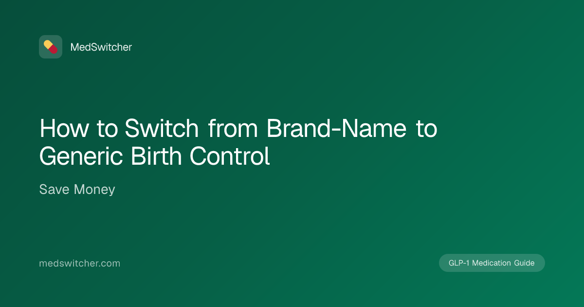 How to Switch from Brand-Name to Generic Birth Control | MedSwitcher